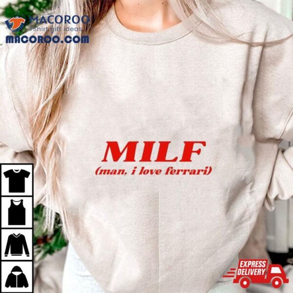 Milf Man I Love Ferrari Shirt