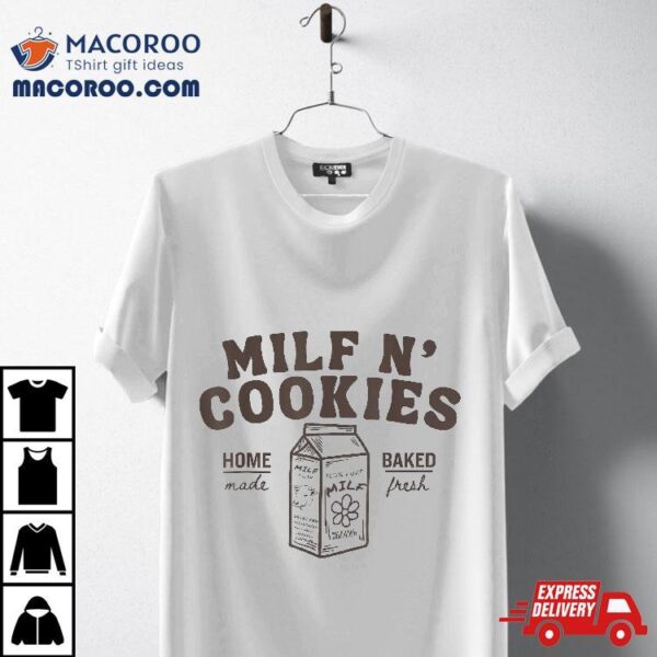 Milf N’ Cookies Stay At Home Funny Mom Mama Shirt