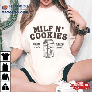 Milf N’ Cookies Stay At Home Funny Mom Mama Shirt