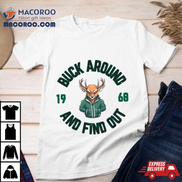 Milwaukee Basketball Buck Around And Find Out Shirt