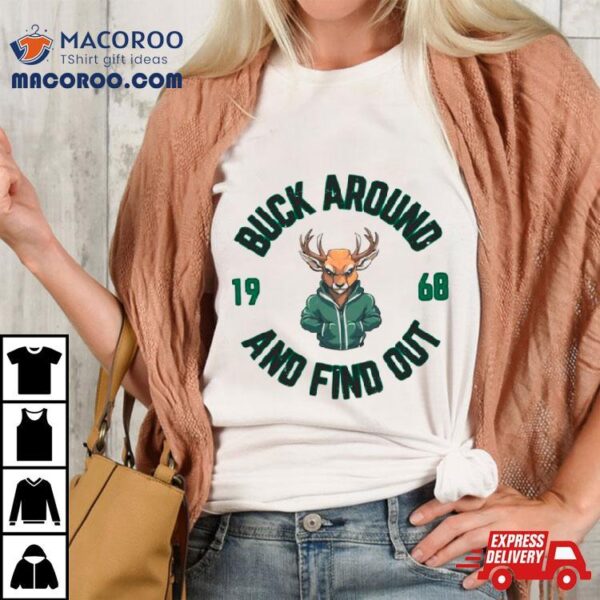 Milwaukee Basketball Buck Around And Find Out Shirt