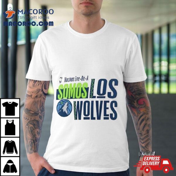 Minnesota Timberwolves Noches Ene Be A Training Somos Shirt