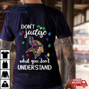 Minnesota Vikings Autism Don’t Judge What You Don’t Understand Shirt