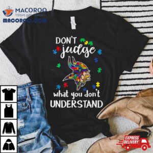 Minnesota Vikings Autism Don T Judge What You Don T Understand Tshirt