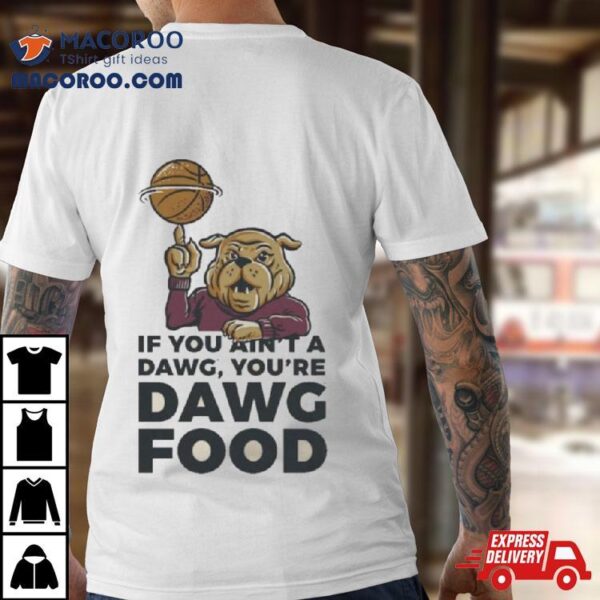 Mississippi State Bulldogs If You Ain’t A Dawg T Shirt