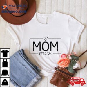 Mom Est. 2024 Expect Baby 2024, Mother New Shirt