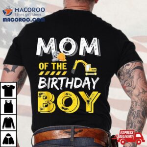 Mom Of The Birthday Boy Construction Party Shirt