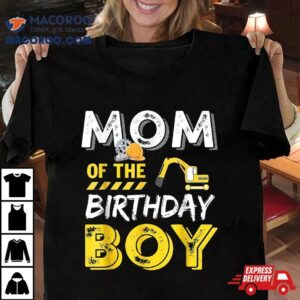 Mom Of The Birthday Boy Construction Party Shirt