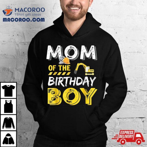 Mom Of The Birthday Boy Construction Party Shirt