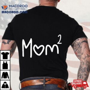 Mom Of Two Kid Mother Day Shirt 2 Squared Mommy 3 Mom Of Two Kid Mother Day Squared Mommy Tshirt