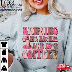 Mom Running On Ms Rachel And Iced Coffee Mother S Day Gif Tshirt