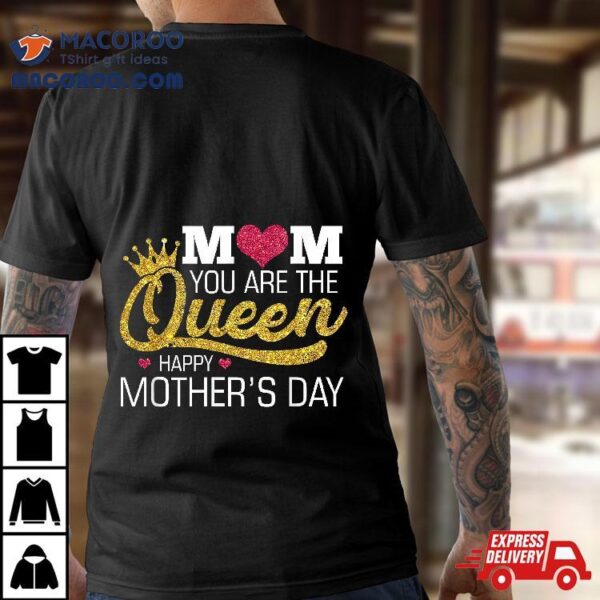 Mom You Are The Queen Happy Mothers Day Yellow Crown Graphic Shirt