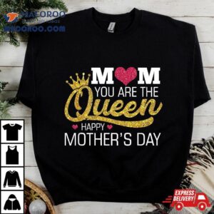 Mom You Are The Queen Happy Mothers Day Yellow Crown Graphic Tshirt