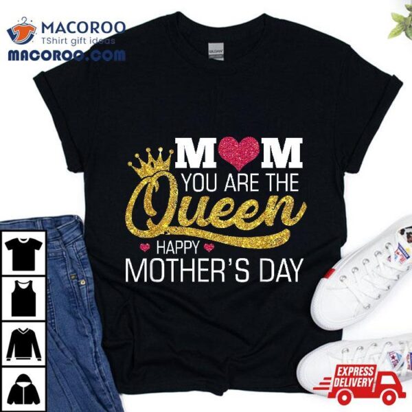 Mom You Are The Queen Happy Mothers Day Yellow Crown Graphic Shirt