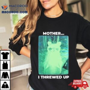 Mother I Threw Up Raccoon Shirt