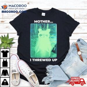 Mother I Threw Up Raccoon Tshirt