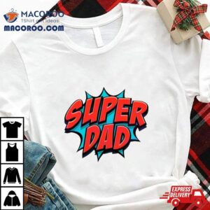 Movement Super Dad Happy Fathers Day Tshirt