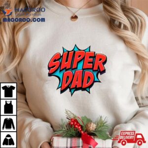 Movement Super Dad Happy Fathers Day Tshirt