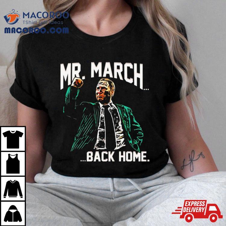 Mr. March Back Home Shirt Mr. March Back Home Shirt