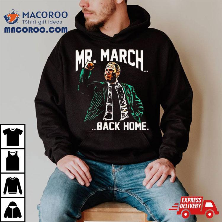Mr. March Back Home Shirt Mr. March Back Home Shirt