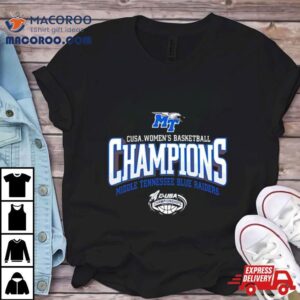 Mtsu Blue Raiders 2024 C Usa Women’s Basketball Conference Tournament Champions Shirt