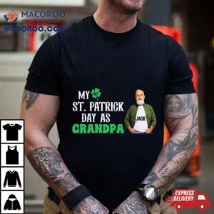 My St St Patrick Rsquo S Day As Grandpa Tshirt