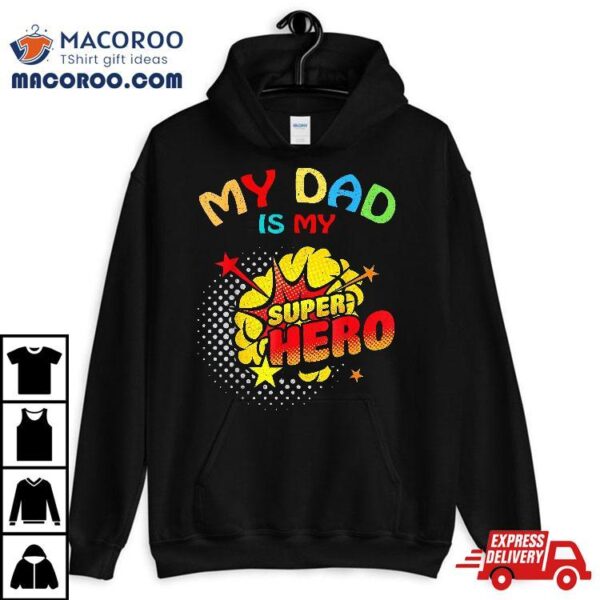 My Dad Is Superhero Shirt