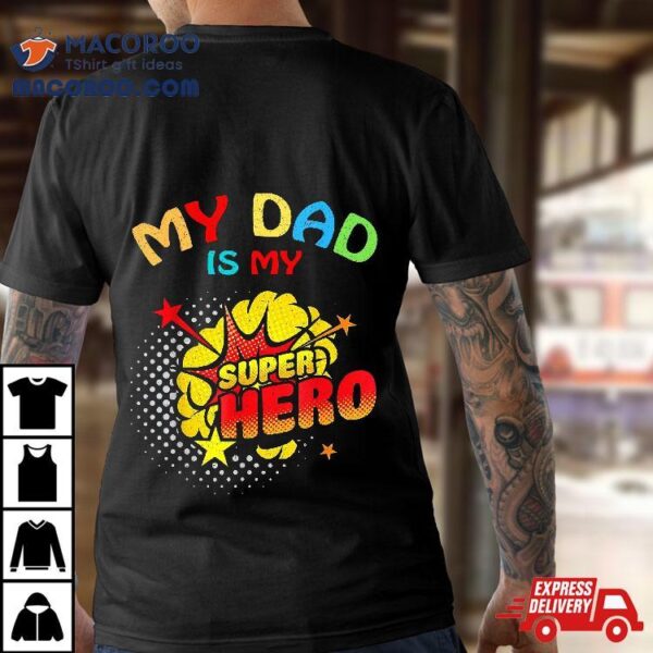 My Dad Is Superhero Shirt