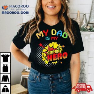 My Dad Is Superhero Tshirt