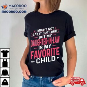 My Daughter In Law Is Favorite Child Funny Mother In Law Tshirt