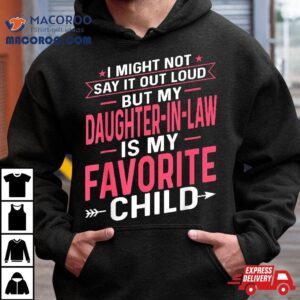 My Daughter In Law Is Favorite Child Funny Mother In Law Tshirt