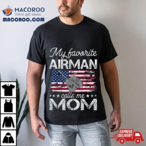 My Favorite Airman Calls Me Mom Air Force Tshirt