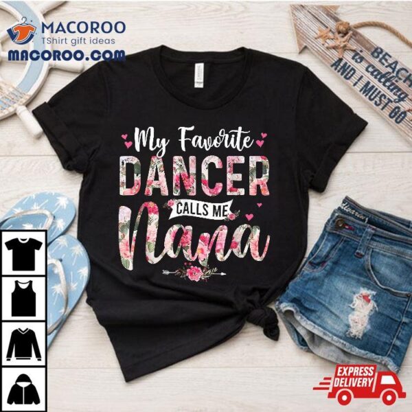 My Favorite Dancer Call Me Nana Happy Mother’s Day Shirt