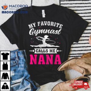 My Favorite Gymnast Calls Me Nana Mother S Day Tshirt