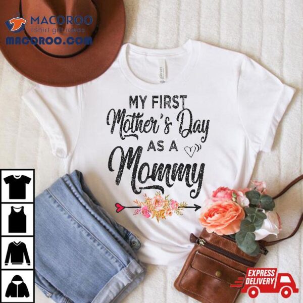 My First Mother’s Day As A Mommy Mothers 2024 New Mom Shirt