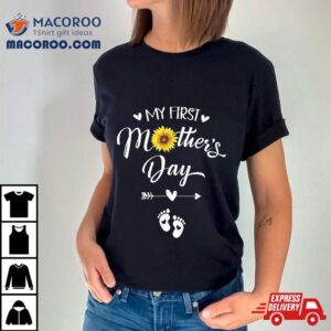 My First Mother S Day Pregnancy Announcet Sunflower Tshirt