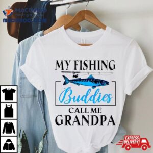 My Fishing Buddies Call Me Grandpa Fishing Rod My Dad Tshirt