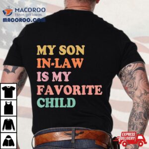 My Son In Law Is Favorite Child Mothers Day Mother Shirt
