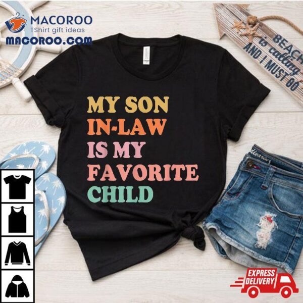 My Son In Law Is Favorite Child Mothers Day Mother Shirt