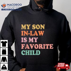 My Son In Law Is Favorite Child Mothers Day Mother Tshirt