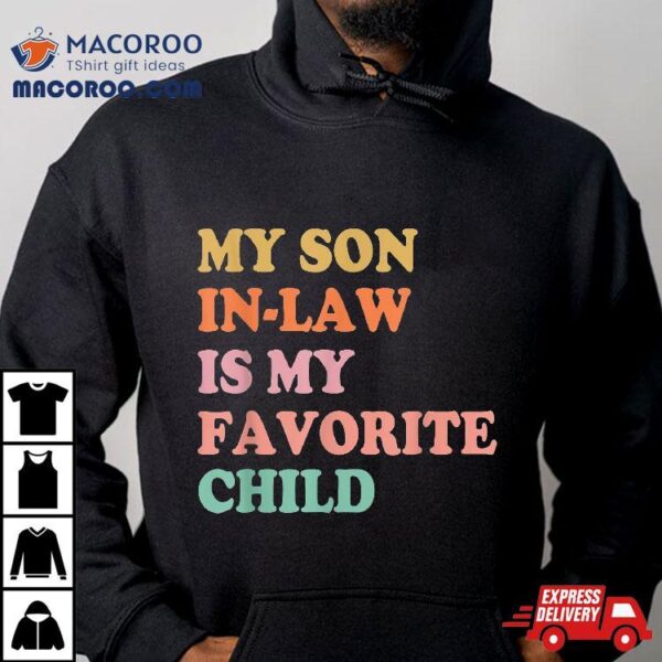 My Son In Law Is Favorite Child Mothers Day Mother Shirt