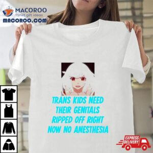 Nadeko Sengoku Trans Kids Need Their Genitals Ripped Off Right Now No Anesthesia Tshirt