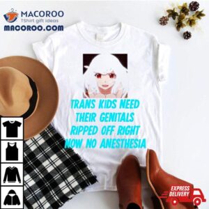 Nadeko Sengoku Trans Kids Need Their Genitals Ripped Off Right Now No Anesthesia Tshirt