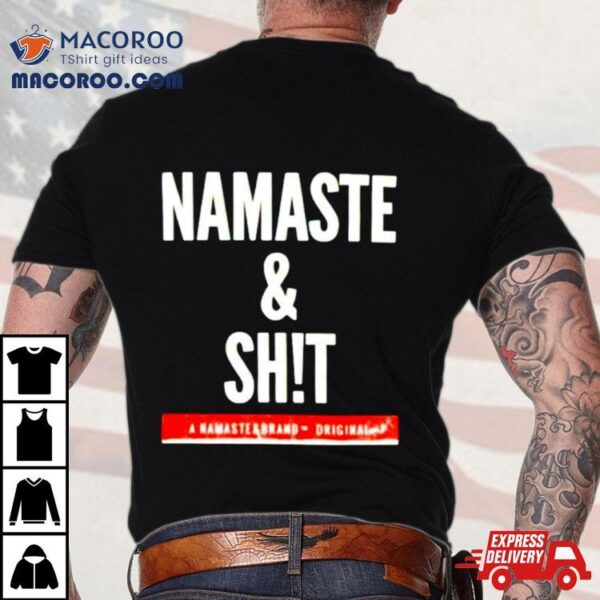 Namaste And Shit Shirt