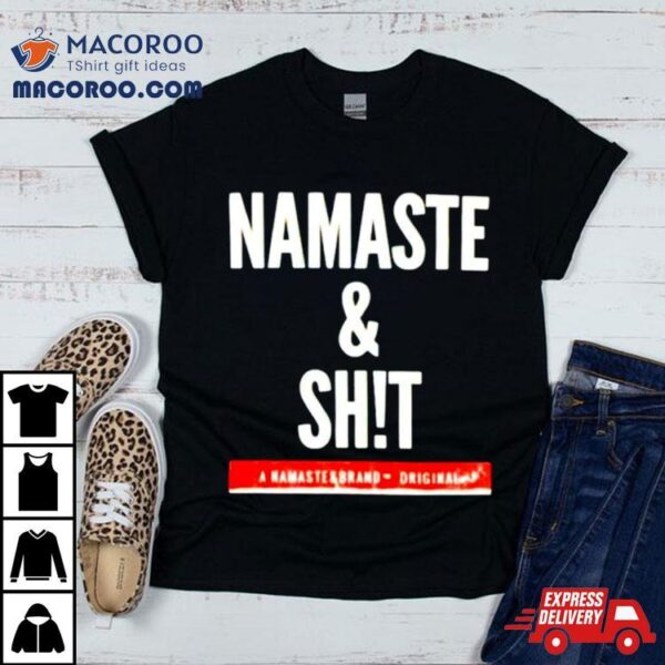 Namaste And Shit Shirt