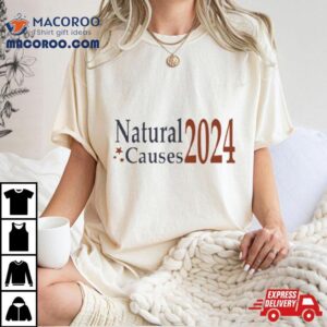 Natural Causes Tshirt