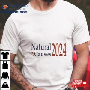 Natural Causes Tshirt