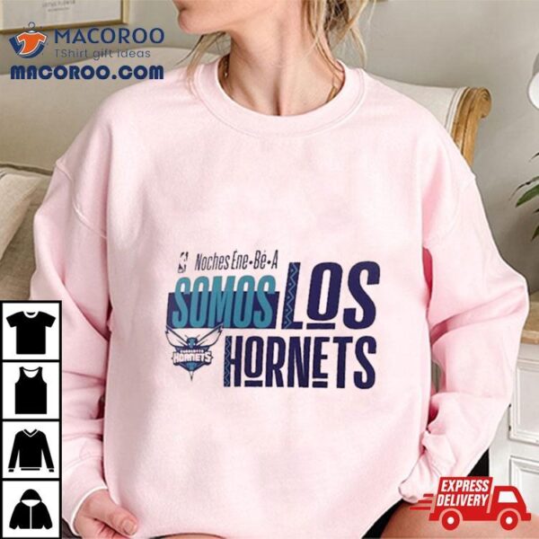 Nba Noches Ene Be A Training 2024 Charlotte Hornets Somos Los Hornets Shirt