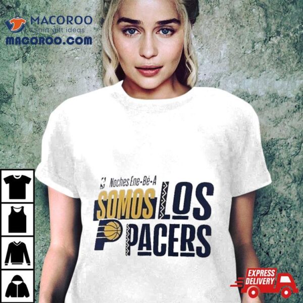 Nba Noches Ene Be A Training 2024 Indiana Pacers Somos Los Pacers Shirt