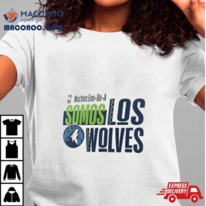 Nba Noches Ene Be A Training 2024 Minnesota Timberwolves Somos Los Wolves Shirt